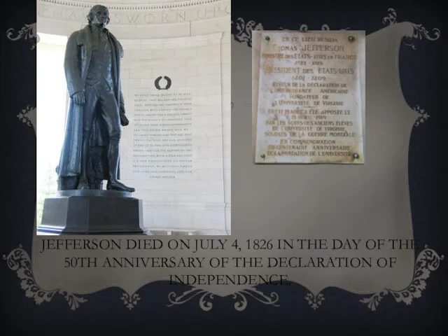 JEFFERSON DIED ON JULY 4, 1826 IN THE DAY OF