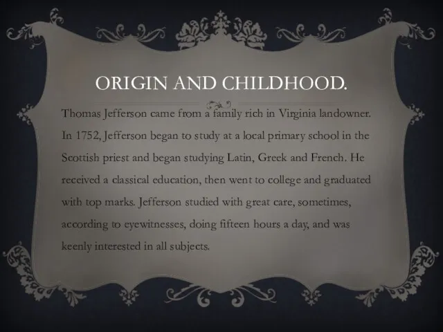 ORIGIN AND CHILDHOOD. Thomas Jefferson came from a family rich