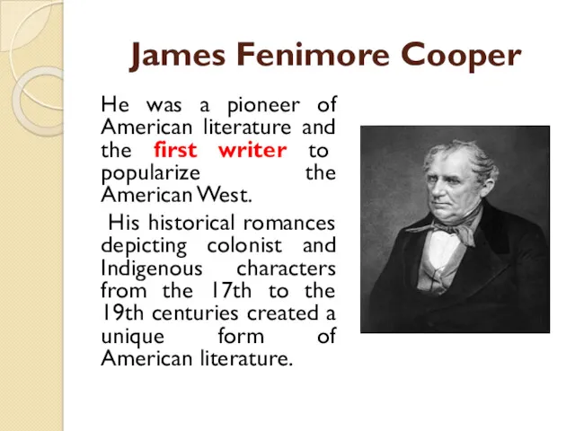 James Fenimore Cooper He was a pioneer of American literature