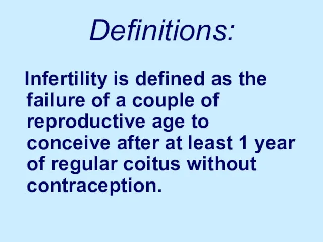 Definitions: Infertility is defined as the failure of a couple