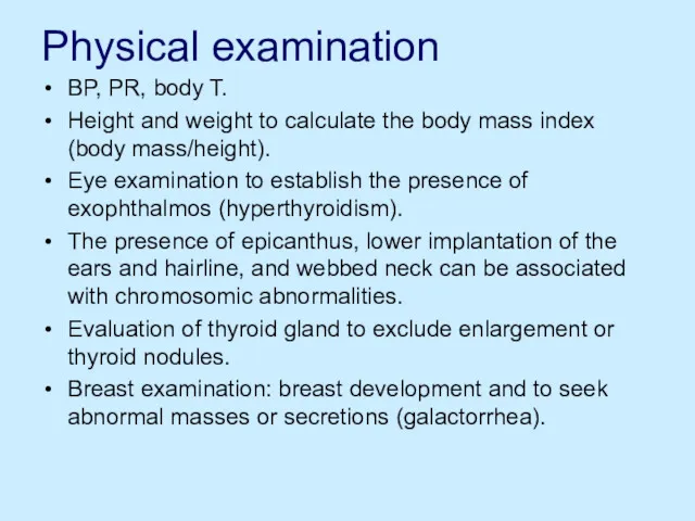 Physical examination BP, PR, body T. Height and weight to