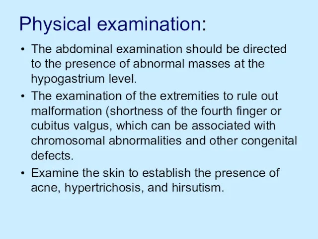 Physical examination: The abdominal examination should be directed to the