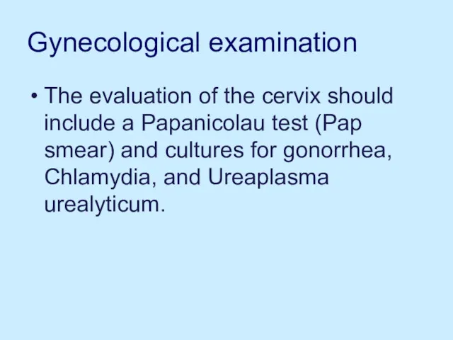 Gynecological examination The evaluation of the cervix should include a