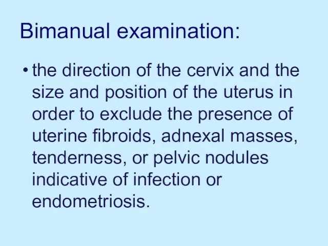 Bimanual examination: the direction of the cervix and the size