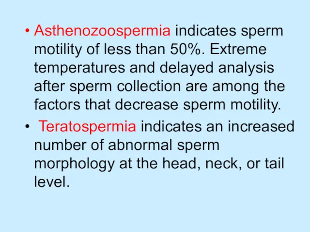 Asthenozoospermia indicates sperm motility of less than 50%. Extreme temperatures