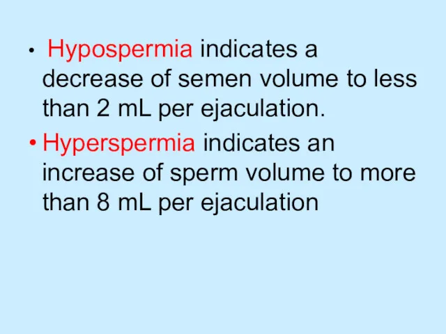 Hypospermia indicates a decrease of semen volume to less than