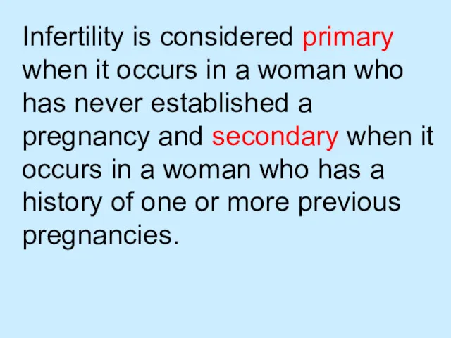 Infertility is considered primary when it occurs in a woman