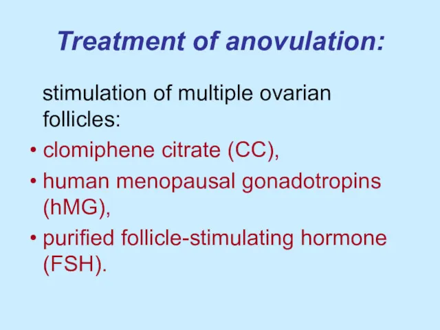 Treatment of anovulation: stimulation of multiple ovarian follicles: clomiphene citrate