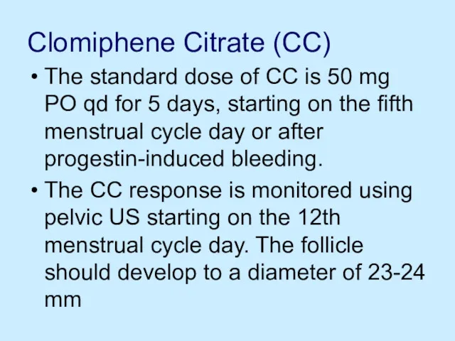 Clomiphene Citrate (CC) The standard dose of CC is 50