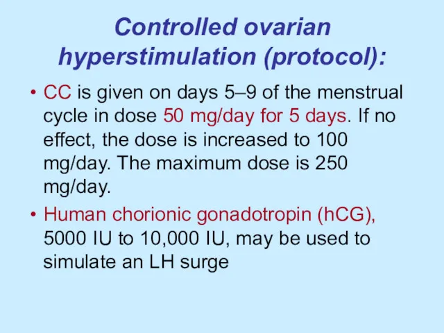 Controlled ovarian hyperstimulation (protocol): CC is given on days 5–9