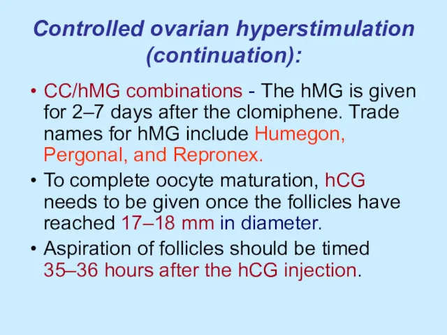 Controlled ovarian hyperstimulation (continuation): CC/hMG combinations - The hMG is