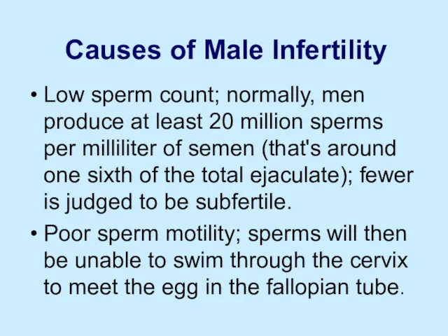 Causes of Male Infertility Low sperm count; normally, men produce