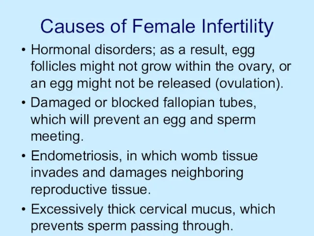 Causes of Female Infertility Hormonal disorders; as a result, egg