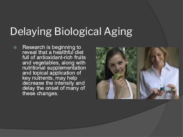 Delaying Biological Aging Research is beginning to reveal that a healthful diet full
