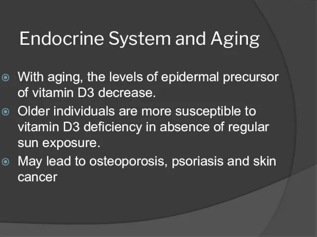 Endocrine System and Aging With aging, the levels of epidermal