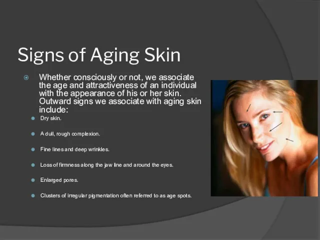 Signs of Aging Skin Whether consciously or not, we associate the age and