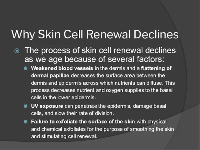 Why Skin Cell Renewal Declines The process of skin cell renewal declines as