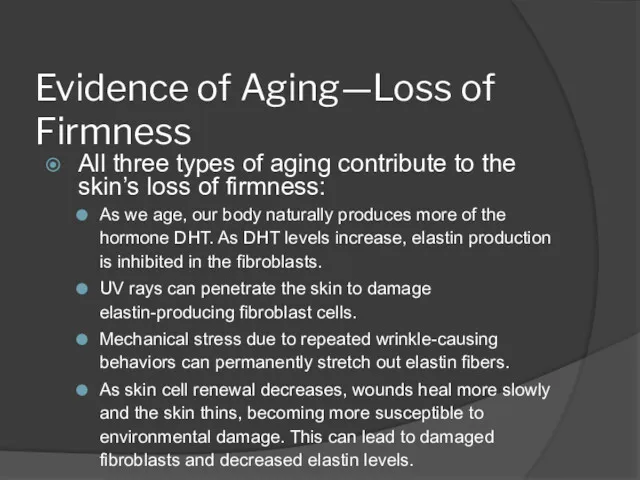Evidence of Aging—Loss of Firmness All three types of aging