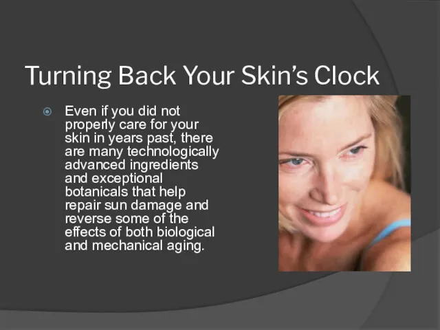 Turning Back Your Skin’s Clock Even if you did not