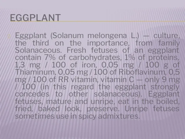 EGGPLANT Eggplant (Solanum melongena L.) — culture, the third on the importance, from