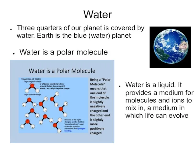 Water Three quarters of our planet is covered by water. Earth is the