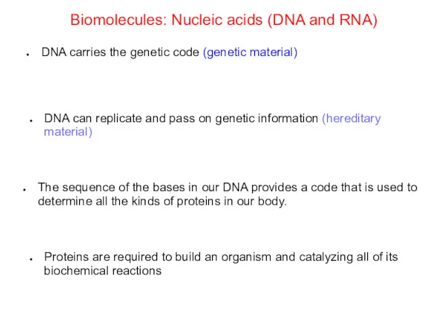 Biomolecules: Nucleic acids (DNA and RNA) DNA carries the genetic code (genetic material)