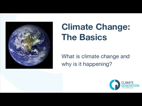 Climate Change: The Basics What is climate change and why is it happening?