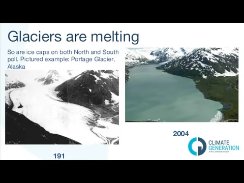 Glaciers are melting So are ice caps on both North and South poll.