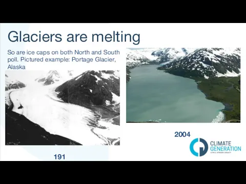 Glaciers are melting So are ice caps on both North