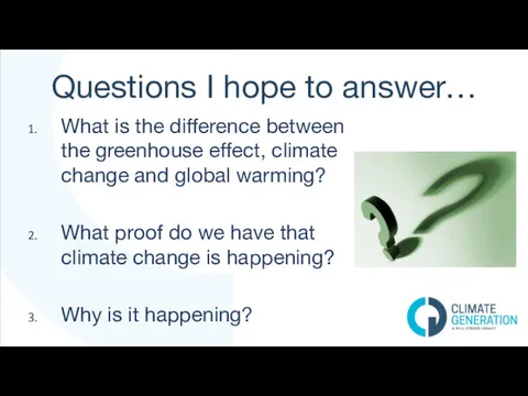 Questions I hope to answer… What is the difference between the greenhouse effect,