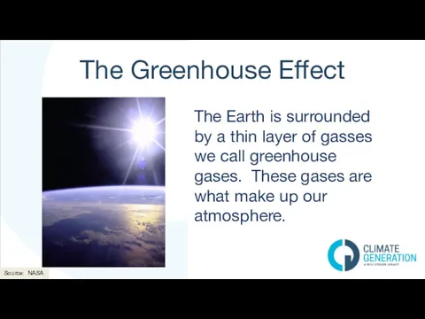 The Greenhouse Effect The Earth is surrounded by a thin layer of gasses