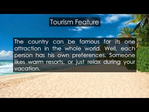 Tourism Feature The country can be famous for its one