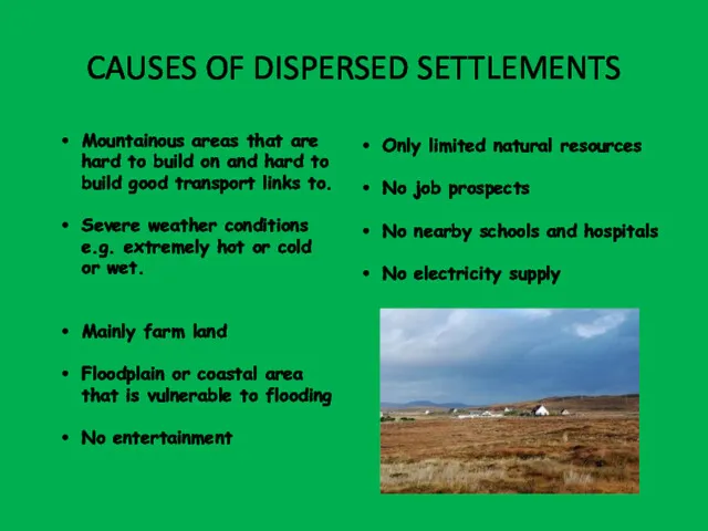 CAUSES OF DISPERSED SETTLEMENTS Mountainous areas that are hard to