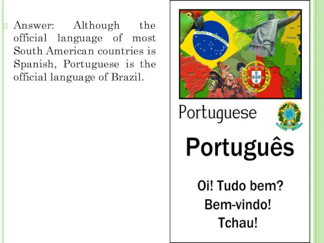 Answer: Although the official language of most South American countries