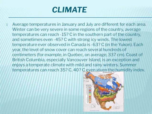 CLIMATE Average temperatures in January and July are different for each area. Winter