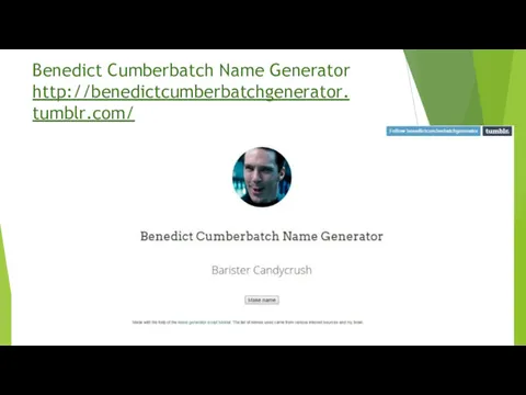 Benedict Cumberbatch Name Generator http://benedictcumberbatchgenerator. tumblr.com/