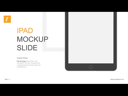 Slide / 01 www.yourwebsite.com IPAD MOCKUP SLIDE