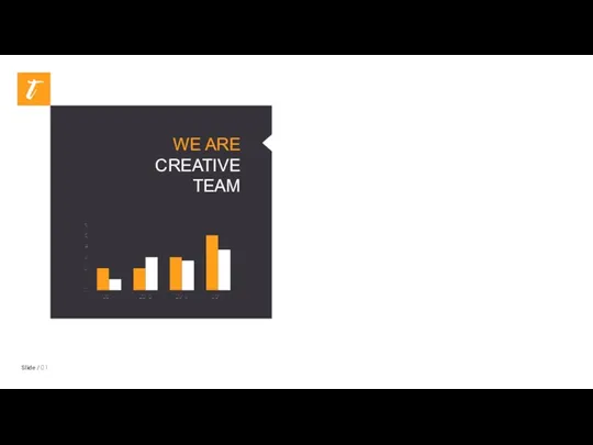 WE ARE CREATIVE TEAM Slide / 01