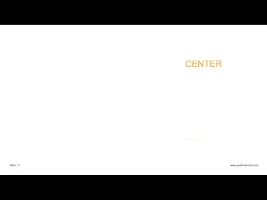 Slide / 01 www.yourwebsite.com CENTER PICTURE Far far away, behind