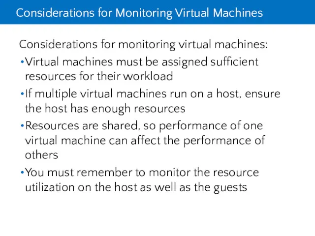 Considerations for Monitoring Virtual Machines Considerations for monitoring virtual machines: