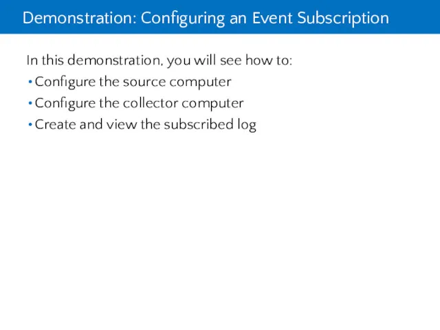 Demonstration: Configuring an Event Subscription In this demonstration, you will