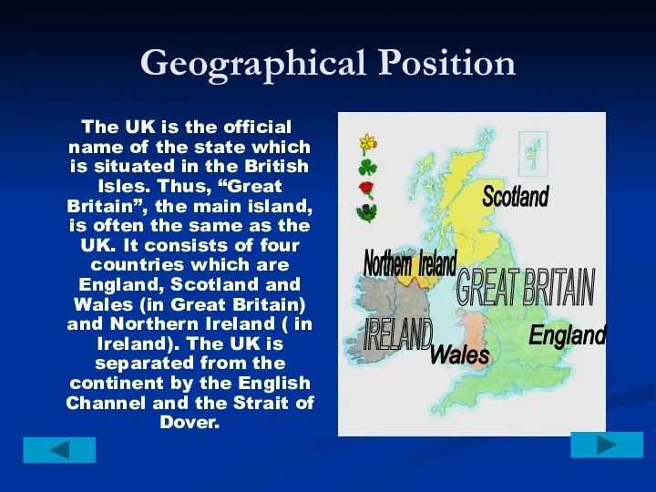 Geographical Position The UK is the official name of the