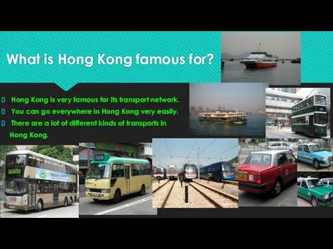 What is Hong Kong famous for? Hong Kong is very