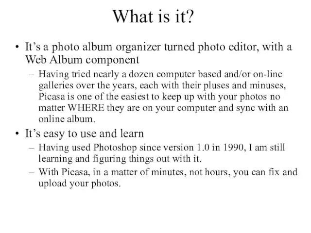 What is it? It’s a photo album organizer turned photo