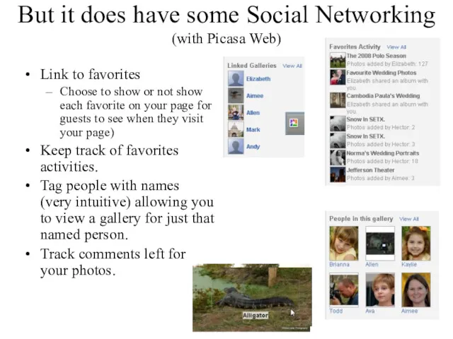 But it does have some Social Networking (with Picasa Web)