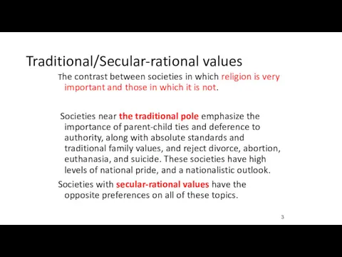 Traditional/Secular-rational values The contrast between societies in which religion is