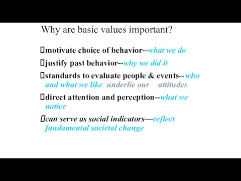 Why are basic values important? motivate choice of behavior--what we