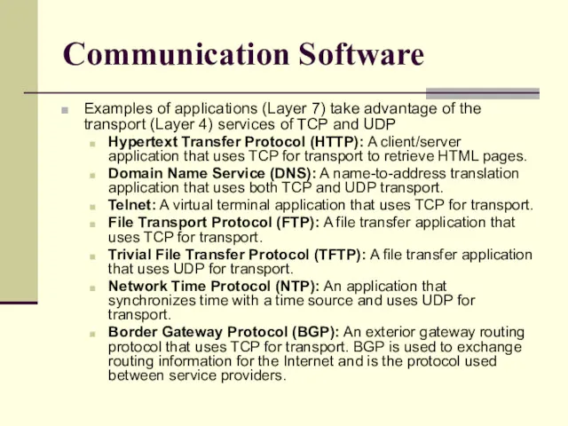 Communication Software Examples of applications (Layer 7) take advantage of