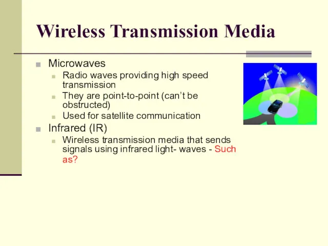 Wireless Transmission Media Microwaves Radio waves providing high speed transmission