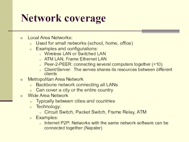 Network coverage Local Area Networks: Used for small networks (school,